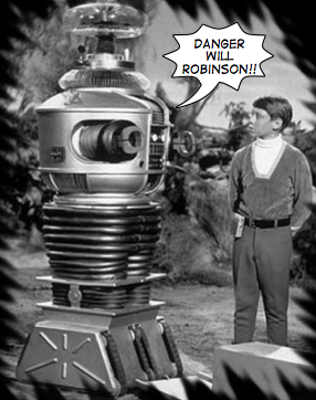 Robot from the show Lost in Space, saying 'Danger Will Robinson'